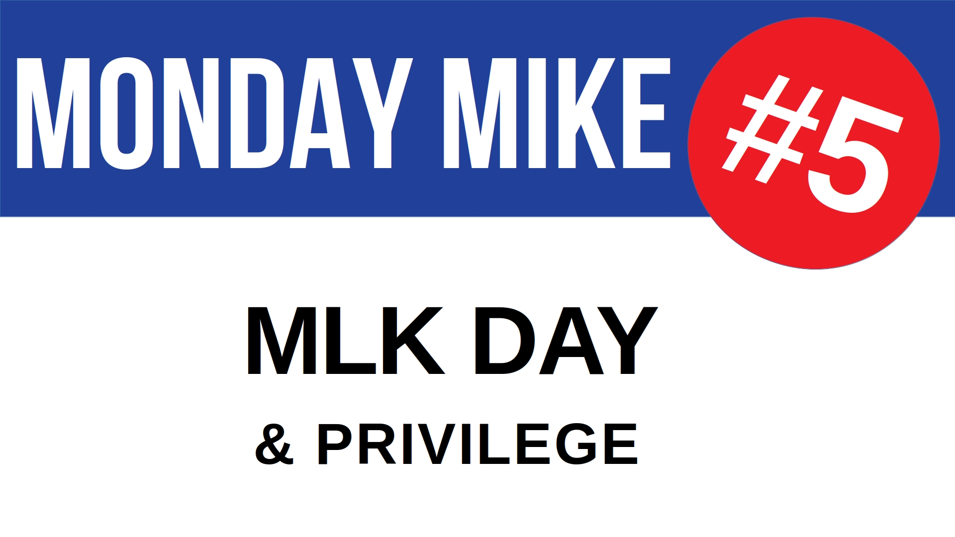 Monday Mike 5: Martin Luther King Day and Privilege