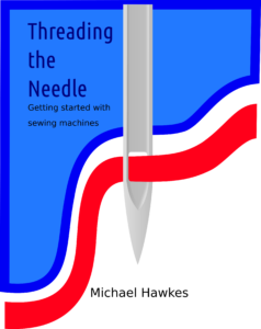 The cover for Threading the Needle, a booklet for getting started with sewing machines